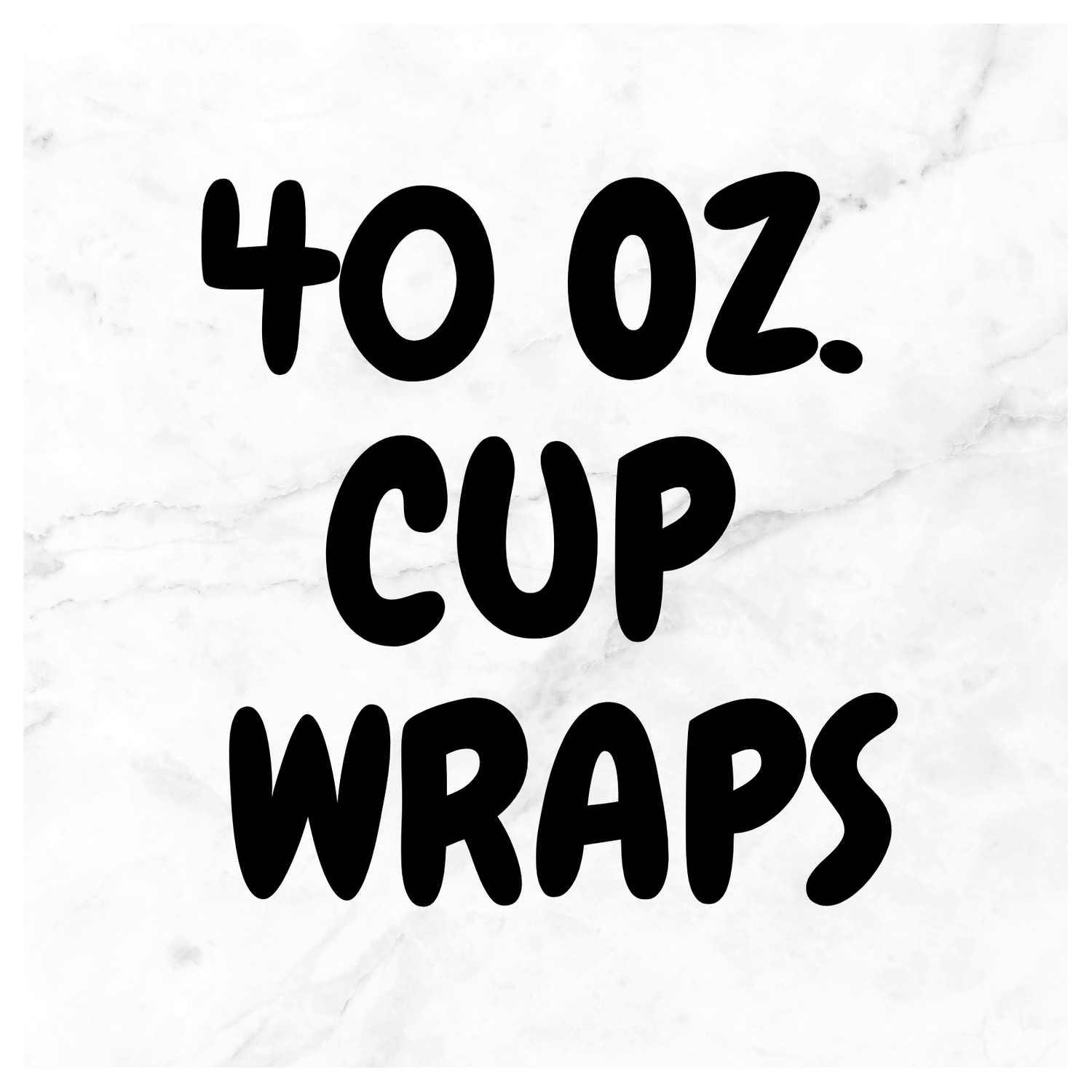 40 oz Cup Wraps