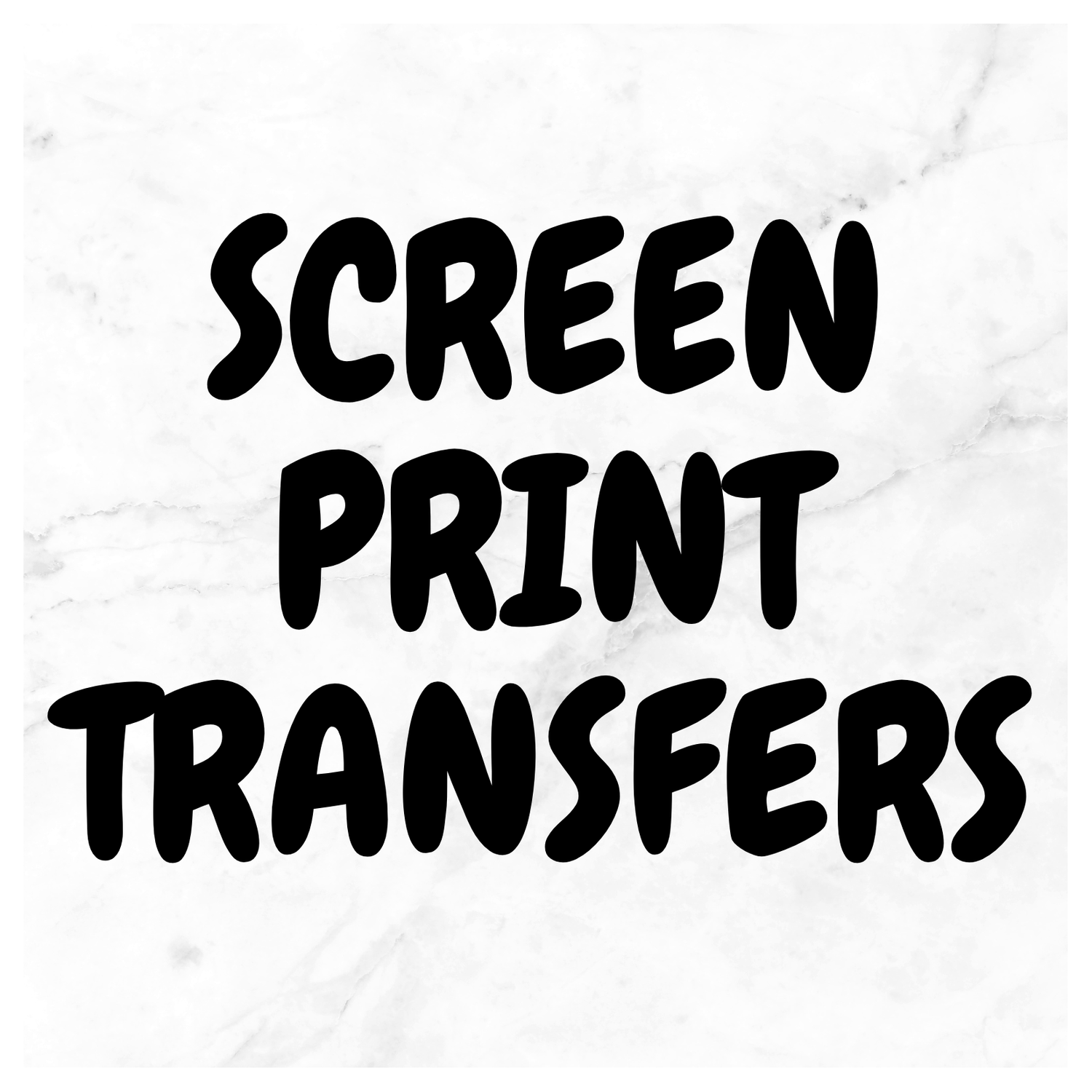 Screen Print Transfers