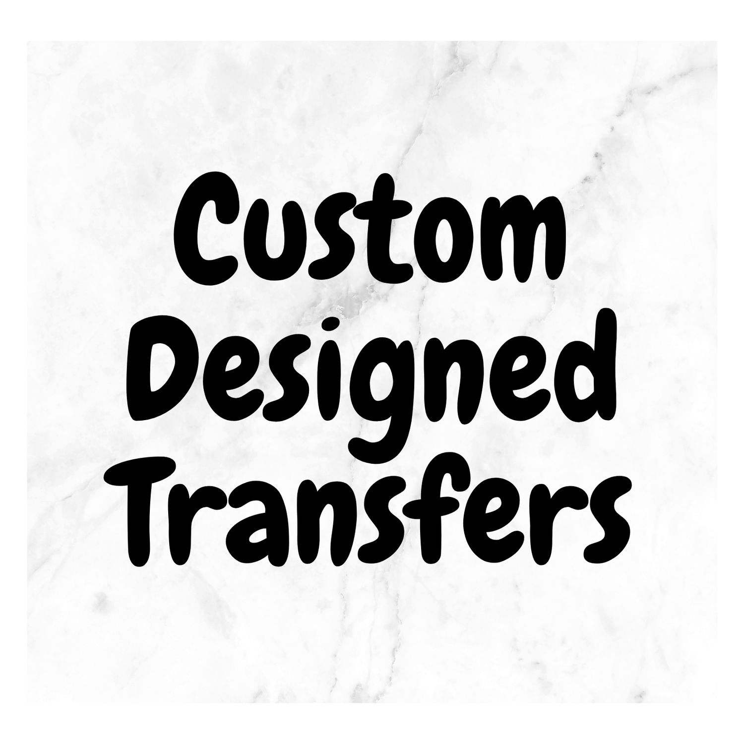 Custom Designed Transfers